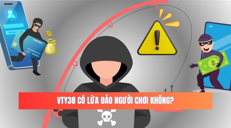 VTY38 có lừa đảo người chơi không